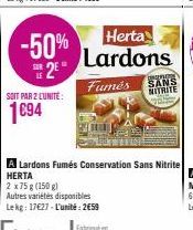 -50%  2  SOIT PAR 2 LUNITE:  1€94  Herta Lardons  Fumés SANS NITRITE 