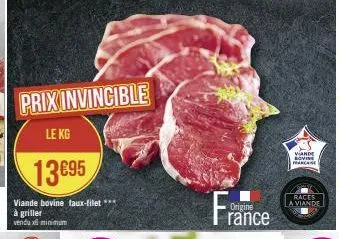 prix invincible  le kg  13695  viande bovine faux-filet *** à griller  vendux minimum  fra  origine  rance  vande bovine case  races a viande 