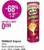 -68%  2E*  SOIT PAR 2 L'UNITÉ:  0€99  PRINGLES Original 195 g  Autres variétés disponibles Le kg : 7669-L'unité : 1650  Pringles Origin 