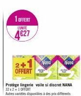 1 OFFERT  L'UNITE  4€27  2+1 Nana OFFERT  Protège lingerie voile si discret NANA  32x2+1 OFFERT  Autres variétés disponibles à de  Nana  à des prix différents 