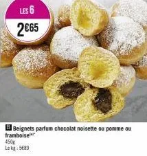 les 6 2€65  b beignets parfum chocolat noisette ou pomme ou  framboise 450g lekg: 5689 