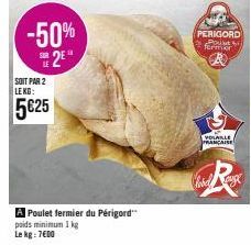 -50% SUR 2⁰  SOIT PAR 2 LEKO:  5€25  A Poulet fermier du Périgord  poids minimum 1 kg  Le kg: 7600  PERIGORD  Post bil fermer  VOLAILLE  PRANCAISE  Clarel  馬 