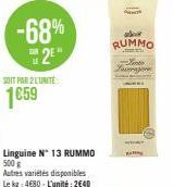 -68%  2⁰"  SOIT PAR 2 LUNITE  1659  Linguine N° 13 RUMMO 500 g Autres variétés disponibles Le kg: 4€80-L'unité: 2640  0  abor RUMMO  Loose Lurrare  Ww  R 