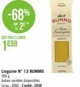 -68%  2⁰"  soit par 2 lunite  1659  linguine n° 13 rummo 500 g autres variétés disponibles le kg: 4€80-l'unité: 2640  0  abor rummo  loose lurrare  ww  r 