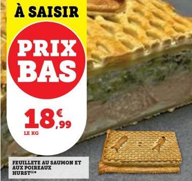 PRIX BAS  €  18,99  LE KG  FEUILLETE AU SAUMON ET AUX POIREAUX HURST 