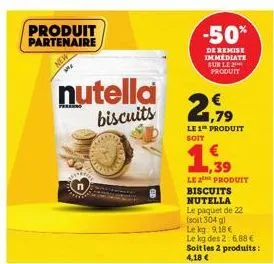 produit partenaire  nutella biscuits  -50%  de remise immediate sur le produit  2179  €  le 1 produit soit  1,39  le 2 produit biscuits nutella  le paquet de 22 (soit 304 g)  le kg: 9,18 €  le kg des 