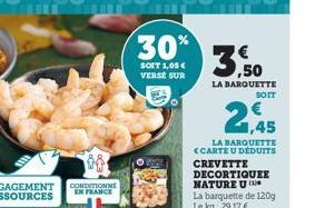 30%  SOIT 1,05 € VERSE SUR  LA BARQUETTE  SOIT  21.45  LA BARQUETTE <CARTE U DÉDUITS CREVETTE DECORTIQUEE NATURE U  La barquette de 120g Le kg: 29,17 € 