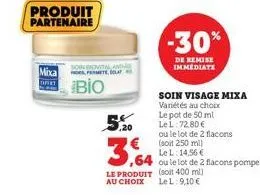 produit partenaire  mixa  son exovital and met, ur  bio  ,20  -30%  de remise immediate  soin visage mixa  variétés au choix le pot de 50 mt lel: 72.80 €  ou le lot de 2 flacons (soit 250 ml)  le l: 1