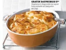 gratin dauphinois u (egalement disponible au rayon frais emballé en barquette del kg) 