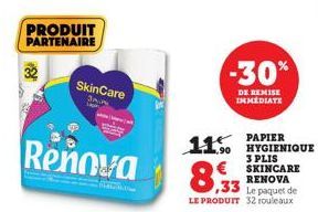 PRODUIT PARTENAIRE  SkinCare  3min  Lapin  Renova  -30%  DE REMISE IMMEDIATE  115 PAPIER  8,33  ,33 Le paquet de  LE PRODUIT 32 rouleaux  HYGIENIQUE 3 PLIS SKINCARE RENOVA 