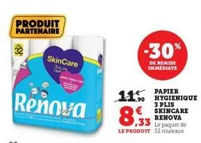 produit partenaire  skincare  3min  lapin  renova  -30%  de remise immediate  115 papier  8,33  ,33 le paquet de  le produit 32 rouleaux  hygienique 3 plis skincare renova 