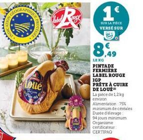 Loulé  عداد  Pa  Lote  1€  SUR LA PIÈCE VERSE SUR  8,49  LE KG PINTADE FERMIERE LABEL ROUGE IGP  PRÊTE À CUIRE DE LOUE  La pièce de 1,2 kg. environ Alimentation: 75% minimum de céréales Durée d'élevag