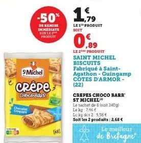 chocolat croquer  smichel  crêpe  choco barr  [8]  -50% 1,9  de remise immediate sur le produit  le 1¹ produit soit  ,89  le 2 produit saint michel biscuits  fabriqué à saint-agathon-guingamp  cotes d