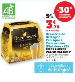 da  AB  AGRICULTURE BIOLOGIQUE  Dremmwel  BLONDE BIO  5%  3,70  LE PRODUIT Brasserie de Bretagne Fabriqué à Concarneau (Finistère-29)  BIERE BLONDE DREMMWEL BIO 5* Le pack de 6 bouteilles de 25CL (soi