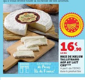 on Melan  Le meilleur  de Paris Ile de France  wwwwww  www.  TION  APPELLA  16,90  LE KG  BRIE DE MELUN TALLEYRAND AOP AU LAIT CRU  A part de 23XMG dans le produit fini  PROTEGEE. 