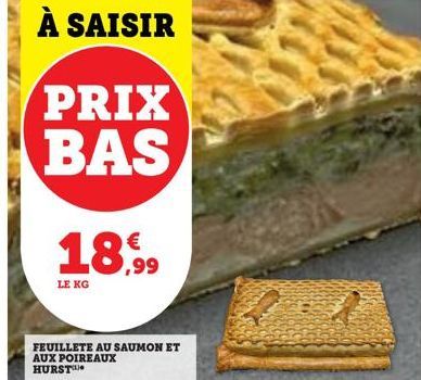 PRIX BAS  €  18,99  LE KG  FEUILLETE AU SAUMON ET AUX POIREAUX HURST 