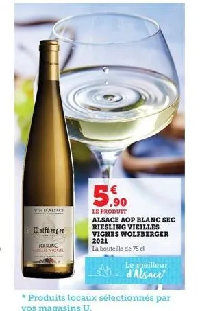 vin d'alsace  -  wolfberger  resung  les vignes  5,90  le produit  * produits locaux sélectionnés par vos magasins u.  alsace aop blanc sec riesling vieilles vignes wolfberger 2021  la bouteille de 75