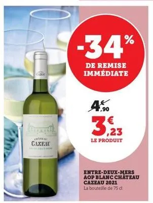 cleri  gazeau  -34%  de remise immédiate  ,90  3,23  le produit  entre-deux-mers aop blanc chateau cazeau 2021 la bouteille de 75 cl. 