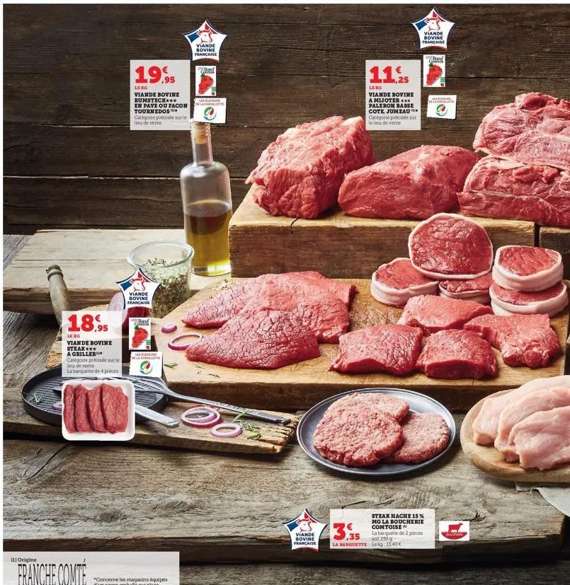 18.95  le rg  viande bovine steak***  a griller  categorie précisée sur le  seu de vente  la barquette de 4 pièces  (1) origine  franche comité  19,95  leng  viande bovine rumsteck*** en pave ou facon