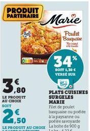 PRODUIT  PARTENAIRE Marie  3,80  LE PRODUIT AU CHOIX SOIT  1,50 LE PRODUIT AU CHOIX CARTE U DÉDUITS  Poulet Basqualse  Brod twal  34%  SOIT 1,30 € VERSE SUR  PLATS CUISINES SURGELES  MARIE  Filet de p