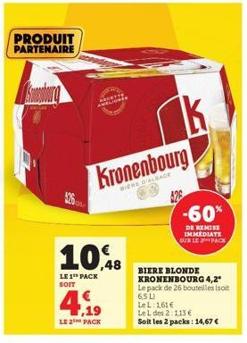 PRODUIT PARTENAIRE  bora  3  Kronenbourg  BIERE D'ALSACE  10,48  LE 1 PACK €  SOIT  4,19  LE 2 PACK  KK.  -60%  DE REMISE IMMEDIATE SUR LE PACK  BIERE BLONDE KRONENBOURG 4,2* Le pack de 26 bouteilles 