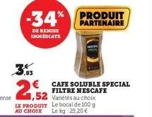-34%  de remise immediate  cafe soluble special filtre nescafe  produit partenaire 