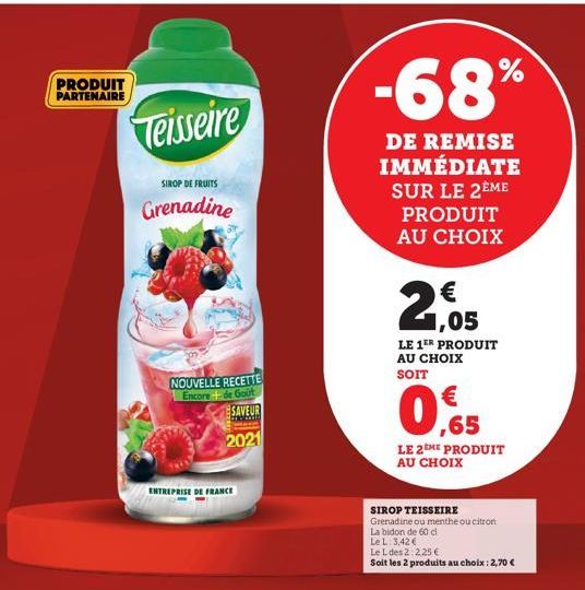 PRODUIT PARTENAIRE  Teisseire  SIROP DE FRUITS  Grenadine  NOUVELLE RECETTE Encore +de Gout  SAVEUR  2021  ENTREPRISE DE FRANCE  -68%  DE REMISE IMMÉDIATE SUR LE 2ÈME PRODUIT AU CHOIX  21,05  LE 1ER P