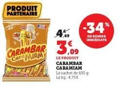 produit partenaire  4.9  carambar 3  -34%  de remise immediate  le produit carambar caramiam le sachet de 650 g lekg: 4,75 € 