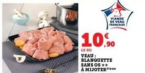 10,9⁹0  le kg veau:  viande de veau française 