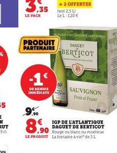 PRODUIT PARTENAIRE  -1€  DE REMISE IMMEDIATE  NERONS RECOLTANTS DES  DAGUET  BERTICOT  SAUVIGNON Frais et Fruité  10  € IGP DE L'ATLANTIQUE DAGUET DE BERTICOT  0,90  LE PRODUIT La fontaine à vinº de 3