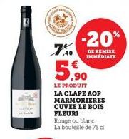 7%  5,⁹0  LE PRODUIT LA CLAPE AOP MARMORIERES CUVEE LE BOIS FLEURI  Rouge ou blanc La bouteille de 75 cl  -20%  DE REMISE IMMEDIATE 