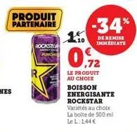 produit partenaire  rockstar  -34%  de remise immediate  10  0.72  le produit au choix  boisson energisante rockstar variétés au choix la boite de 500 ml le l: 1,44 € 