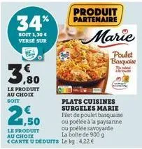 34%  soit 1,30 € verse sur  ¹€  le produit au choix  soit  € 1,50  le produit  au choix <carte u deduits  plats cuisines surgeles marie filet de poulet basquaise ou poêlée à la paysanne ou poêlée savo