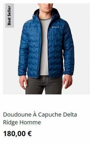 Best Seller  Doudoune À Capuche Delta Ridge Homme 180,00 € 