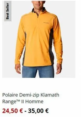 best seller  polaire demi-zip klamath rangetm ii homme  24,50 € - 35,00 € 