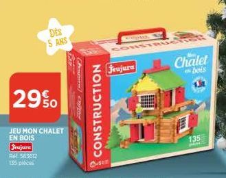 DES 5 ANS  29%  JEU MON CHALET EN BOIS  Jeujura  Ref. 563612 155 pièces  FOR  heugen enger  CONSTRUCTION  CONS  Jeujura  Chalet  en bois  135 