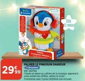 boby comentar  2999 999  thannon  polmer  le pingouin danseur  palmer le pingouin danseur clementoni  910  chante et danse au rythme de la musique, apprend à votre enfant les chiffres, lettres et mots