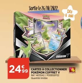 2499  Sortie le 26/10/2022  CARTES À COLLECTIONNER POKÉMON COFFRET V Ref. 1405542/ POEBSEP22 Quantité limitée  VIRIDIU  DES 6 ANS  