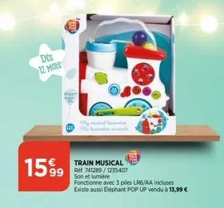 des 12 mois  15%9  my machinat jariation butonle  train musical réf. 741289/1235407 son et lumière  fonctionne avec 3 piles lr6/aa incluses existe aussi éléphant pop up vendu à 13,99 €  