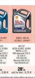 shell helix ultrai  shell helix ultra l 5w40  api cf acea a3/b3, a3/b4 bmw ll-01 mb approval 229.5 et 226.5  vw 505.00 renault rn 0710 fiat 955535.22 