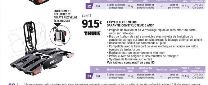 ENTIÈREMENT REPLIABLE ET ADAPTÉ AUX VÉLOS ÉLECTRIQUES  THULE  L'UNITÉ  915€  THULE  Ref. 23 934  EASYFOLD XT 3 VÉLOS  GARANTIE CONSTRUCTEUR 5 ANS*  maxi  Nombre de vélos Charge 3 vélos classiques ou é