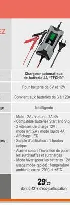 chargeur automatique de batterie 4a "tech9"  pour batterie de 6v et 12v  convient aux batteries de 3 à 120ah  intelligente  -moto:2a/voiture : 24-44  - compatible batteries start and stop -2 vitesses 