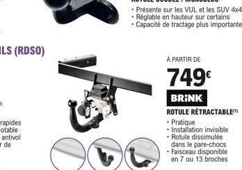 À PARTIR DE  749€  BRINK ROTULE RÉTRACTABLE  • Pratique • Installation invisible. • Rotule dissimulée dans le pare-chocs • Faisceau disponible en 7 ou 13 broches 