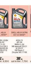shell helix  ultra  acea c3 api sn bmw-ll-04 mb approval 229.51 et 229.31  gm dexos 2 chrysler ms 11106 