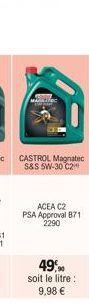 CASTROL Magnatec S&S 5W-30 C2  ACEA C2 PSA Approval 871 2290  49,9 soit le litre : 9,98 € 
