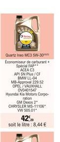 Quartz Ineo MC3 5W-30 Economiseur de carburant + Special FAP  ACEA C3 API SN Plus / CF BMW LL-04 MB-Approval 229.52 OPEL/VAUXHALL OV0401547 Hyundai Kia Motors Corpo-ration GM Dexos 2* CHRYSLER MS-1110