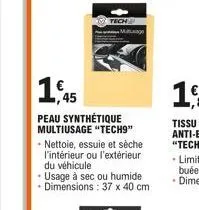 1,45  peau synthétique multiusage "tech9"  - nettoie, essuie et sèche l'intérieur ou l'extérieur du véhicule  • usage à sec ou humide. dimensions: 37 x 40 cm  tech 