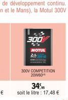 300  MOTUE  300V COMPETITION 20W60*  34%  soit le litre : 17,48 € 