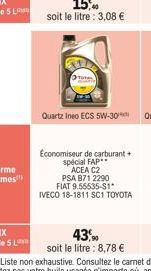 Quartz Ineo ECS 5W-30  Economiseur de carburant + spécial FAP** ACEA C2  PSA B71 2290  FIAT 9.55535-S1*  IVECO 18-1811 SC1 TOYOTA 