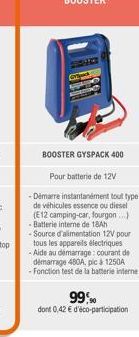 BOOSTER GYSPACK 400  Pour batterie de 12V  Démarre instantanément tout type de véhicules essence ou diesel (E12 camping-car, fourgon...) Batterie interne de 18Ah -Source d'alimentation 12V pour tous l